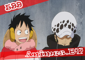 Смотреть One Piece 599 / Ван Пис 599 на сайте Animes.BY